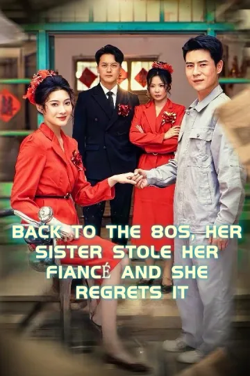 BACK TO THE 80S, HER SISTER STOLE HER FIANCÉ AND SHE REGRETS IT